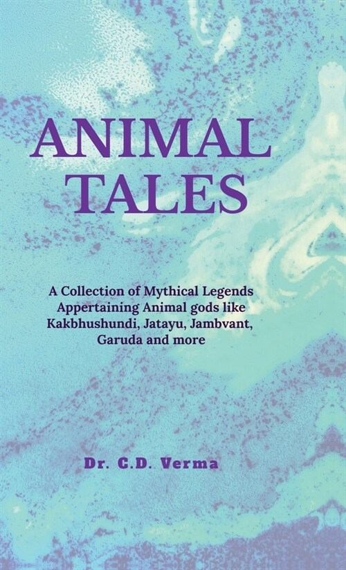 Animal Tales: A Collection of Spiritual and Mythical Legends Appertaining Animals and Birds (Hardcover)