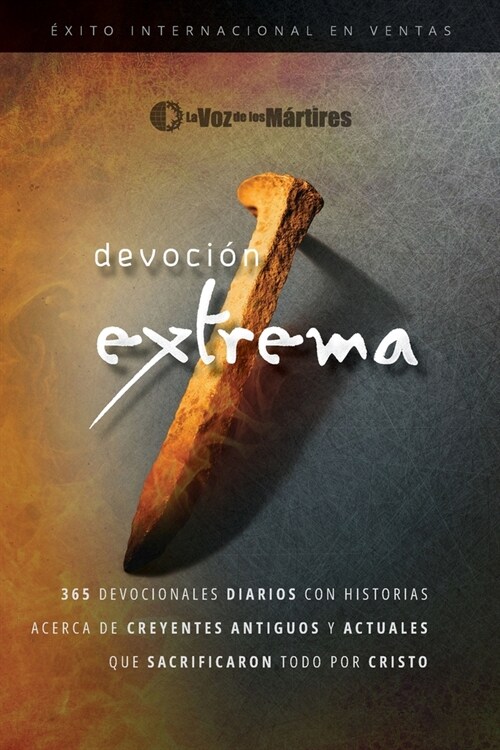 Extreme Devotion / Devoci? Extrema: 365 Daily Devotional Stories of Ancient to Modern-Day Believers Who Sacrificed Everything for Christ / 365 devoci (Paperback, Spanish)