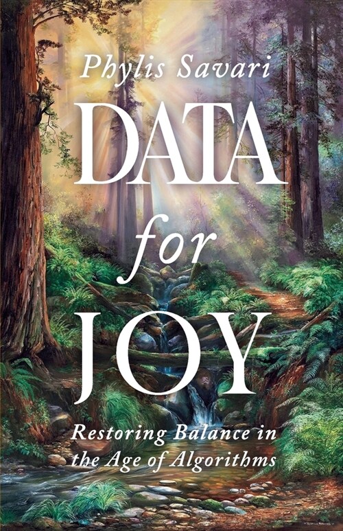 Data for Joy: Restoring Balance in the Age of Algorithms (Paperback)