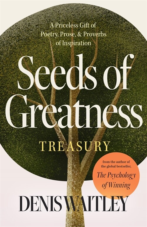 Seeds of Greatness Treasury: A Priceless Gift of Poetry, Prose and Proverbs of Inspiration (Paperback)