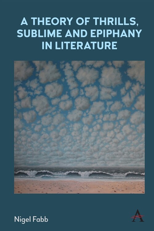 A Theory of Thrills, Sublime and Epiphany in Literature (Paperback)