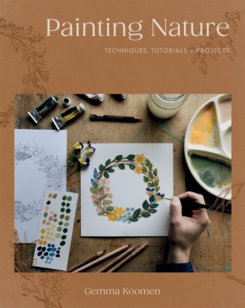 Painting Nature : Techniques, Tutorials and Projects (Paperback)