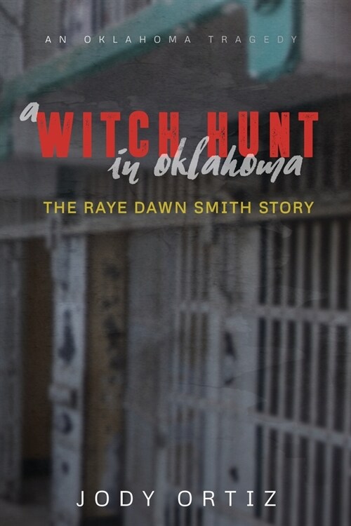 A witch-hunt in Oklahoma: The Raye Dawn Smith story (Paperback)