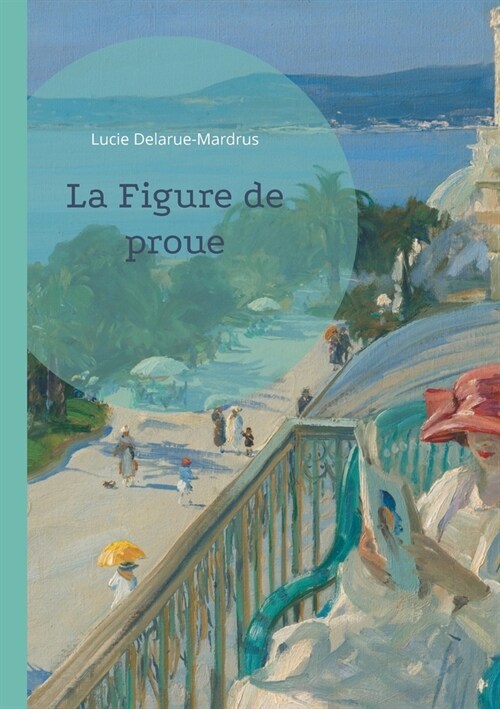 La Figure de proue: Un roman maritime explorant les passions et les myst?es dun village c?ier normand. (Paperback)