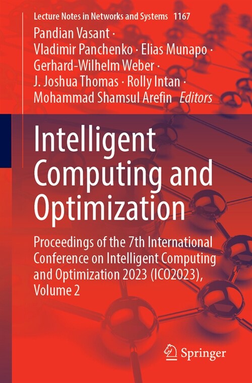 Intelligent Computing and Optimization: Proceedings of the 7th International Conference on Intelligent Computing and Optimization 2023 (Ico2023), Volu (Paperback, 2024)