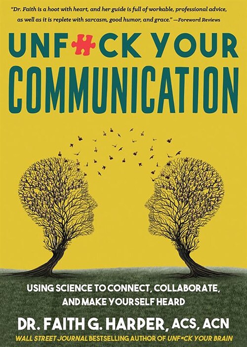 Unfuck Your Communication: Using Science to Connect, Collaborate, and Make Yourself Heard (Paperback)