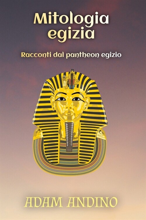 Mitologia egizia: Racconti dal pantheon egizio (Paperback)