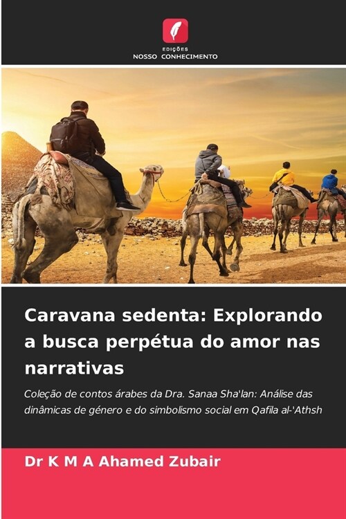 Caravana sedenta: Explorando a busca perp?ua do amor nas narrativas (Paperback)