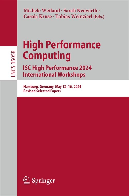 High Performance Computing. Isc High Performance 2024 International Workshops: Hamburg, Germany, May 12-16, 2024, Revised Selected Papers (Paperback, 2024)