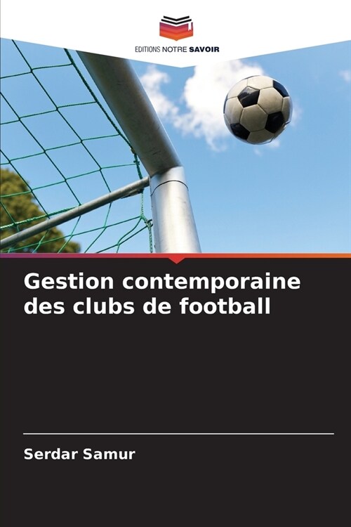 Gestion contemporaine des clubs de football (Paperback)