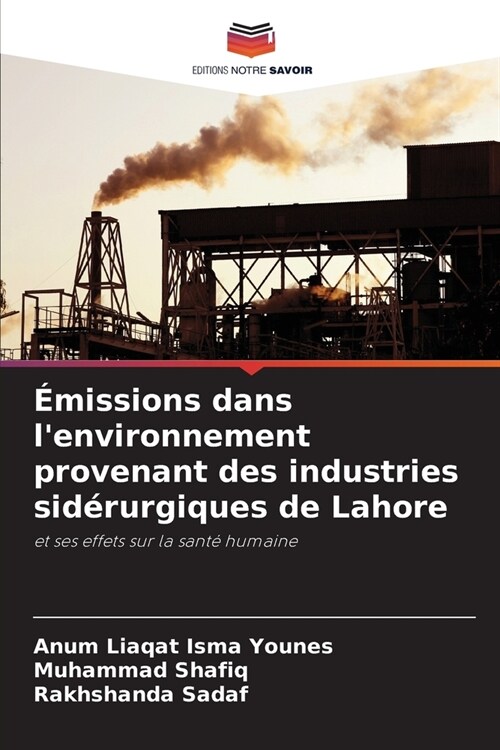 ?issions dans lenvironnement provenant des industries sid?urgiques de Lahore (Paperback)