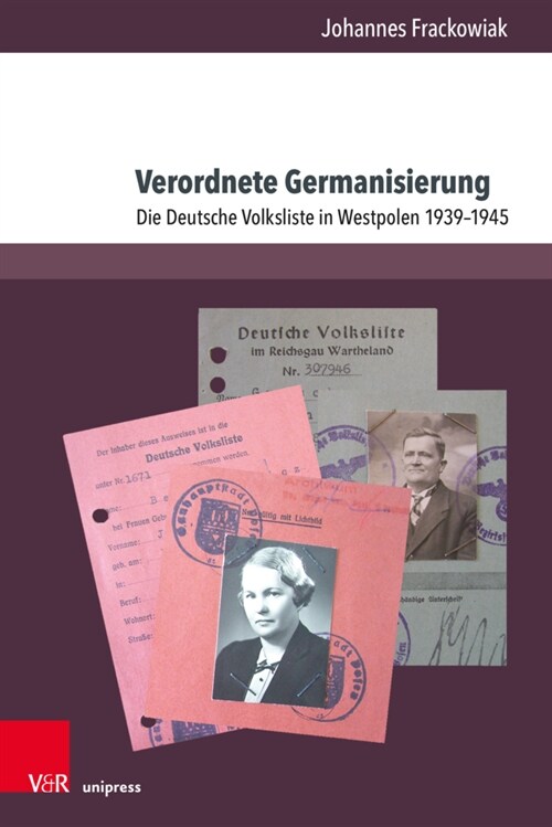 Verordnete Germanisierung: Die Deutsche Volksliste in Westpolen 1939-1945 (Paperback)