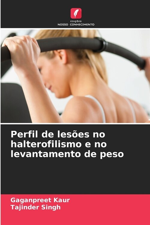 Perfil de les?s no halterofilismo e no levantamento de peso (Paperback)