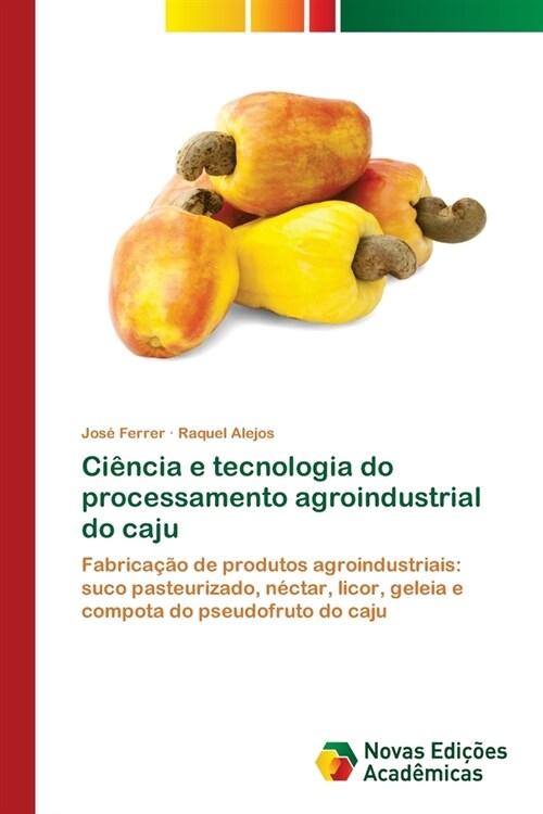 Ci?cia e tecnologia do processamento agroindustrial do caju (Paperback)