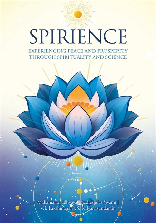 Spirience: Experiencing Peace and Prosperity through Spirituality and Science (Paperback)