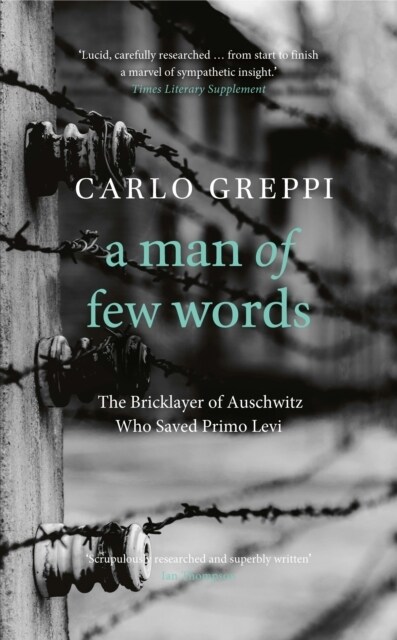 A Man of Few Words : The Bricklayer of Auschwitz Who Saved Primo Levi (Hardcover)