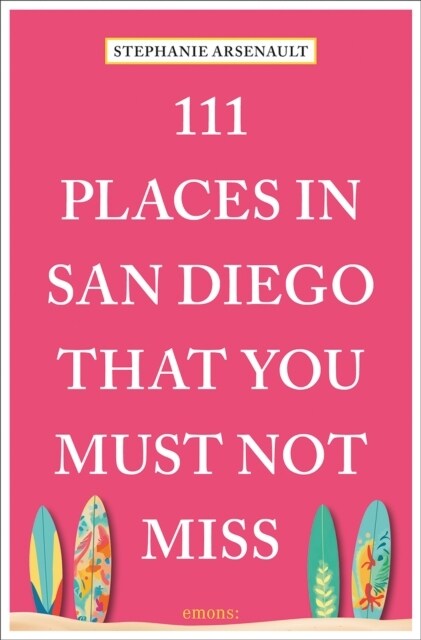 111 Places in San Diego That You Must Not Miss (Paperback)