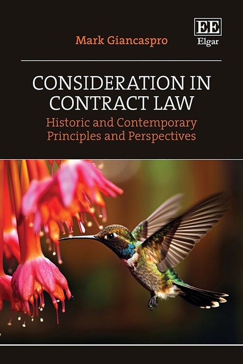 Consideration in Contract Law – Historic and Contemporary Principles and Perspectives (Hardcover)