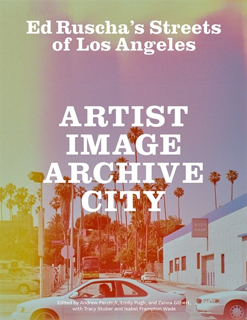 Ed Ruscha′s Streets of Los Angeles – City, Archive , Image, Artist (Paperback)