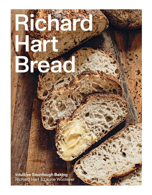 Richard Hart Bread : Intuitive Sourdough Baking (Hardcover)