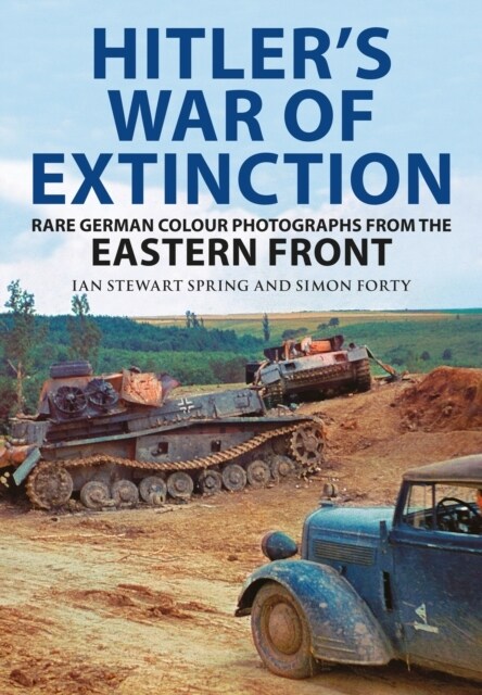 Hitlers War of Extinction : Rare German Colour Photographs from the Eastern Front (Hardcover)