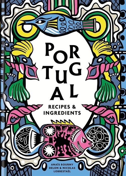 Portugal : Recipes and ingredients (Hardcover)