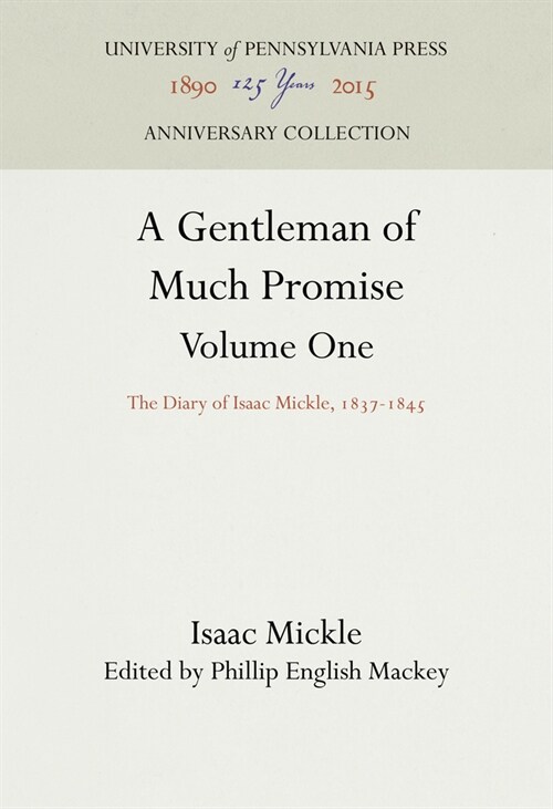 A Gentleman of Much Promise, Volumes 1 and 2 – The Diary of Isaac Mickle, 1837–1845 (Hardcover)