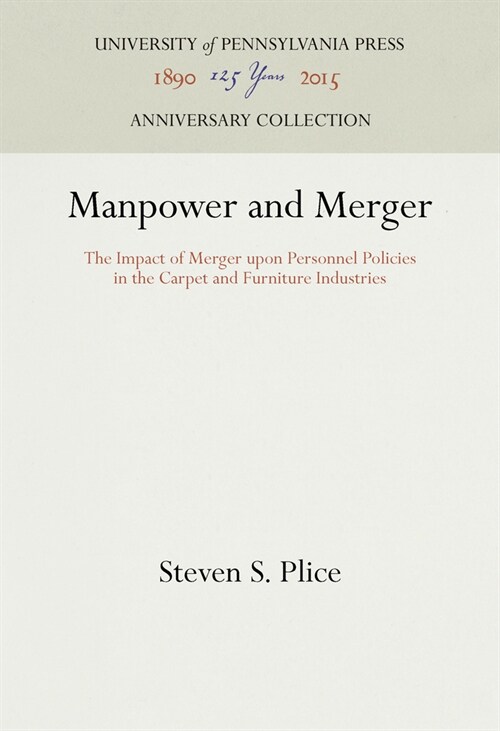 Manpower and Merger – The Impact of Merger upon Personnel Policies in the Carpet and Furniture Industries (Hardcover)