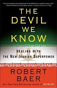 The Devil We Know: Dealing with the New Iranian Superpower (Paperback)