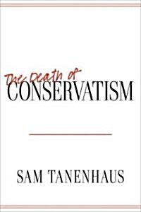 The Death of Conservatism (Hardcover)