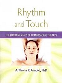 Rhythm and Touch: The Fundamentals of Craniosacral Therapy (Paperback)