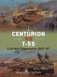 Centurion VS T-55 : Cold War Combatants 1967-87 (Paperback)