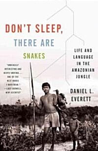 Dont Sleep, There Are Snakes: Life and Language in the Amazonian Jungle (Paperback)