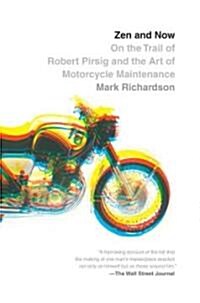 Zen and Now: On the Trail of Robert Pirsig and the Art of Motorcycle Maintenance (Paperback)