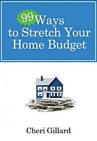 99 Ways to Stretch Your Home Budget: Save Up to $2000 a Month--Or More! (Paperback)