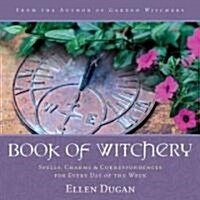 Book of Witchery: Spells, Charms & Correspondences for Every Day of the Week (Paperback)