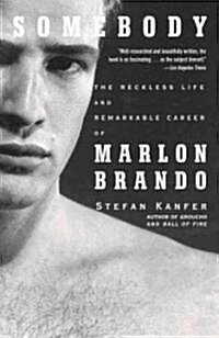 Somebody: The Reckless Life and Remarkable Career of Marlon Brando (Paperback)