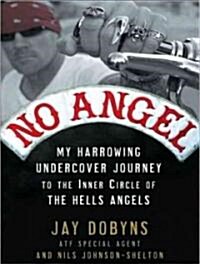 No Angel: My Harrowing Undercover Journey to the Inner Circle of the Hells Angels (MP3 CD)