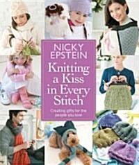 Knitting a Kiss in Every Stitch: Creating Gifts for the People You Love (Hardcover)