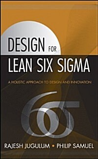 Design for Lean Six Sigma : A Holistic Approach to Design and Innovation (Hardcover)