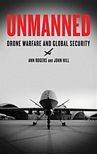 Unmanned : Drone Warfare and Global Security (Paperback)