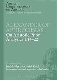 Alexander of Aphrodisias: On Aristotle Prior Analytics 1.14-22 (Paperback)