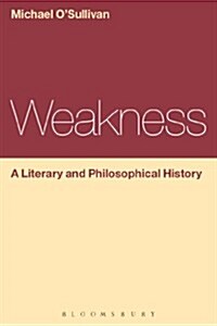 Weakness: A Literary and Philosophical History (Paperback)