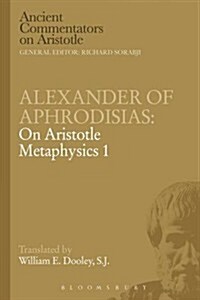 Alexander of Aphrodisias: On Aristotle Metaphysics 1 (Paperback)