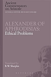 Alexander of Aphrodisias: Ethical Problems (Paperback)