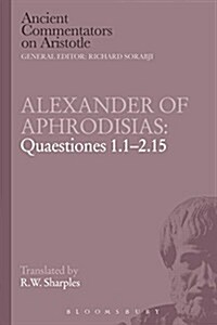 Alexander of Aphrodisias: Quaestiones 1.1-2.15 (Paperback)
