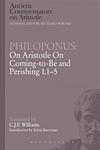 Philoponus: On Aristotle On Coming-to-Be and Perishing 1.1-5 (Paperback)