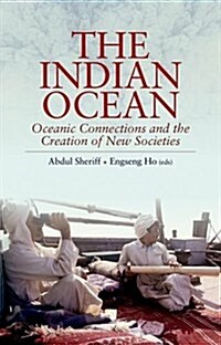The Indian Ocean : Oceanic Connections and the Creation of New Societies (Paperback)