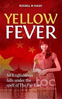 Yellow Fever : An Englishman Falls Under the Spell of the Far East (Paperback)