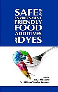 Safe and Environment Friendly Food Additives and Dyes (Hardcover)